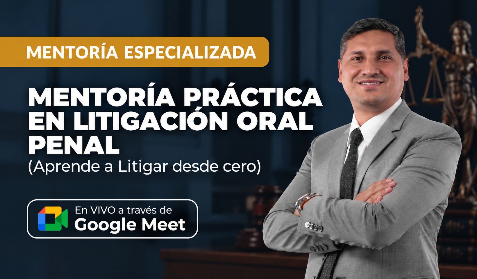 MENTORIA PRÁCTICA EN LITIGACIÓN ORAL PENAL (Aprende a Litigar desde cero)